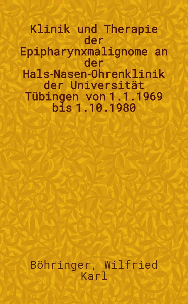 Klinik und Therapie der Epipharynxmalignome an der Hals-Nasen-Ohrenklinik der Universität Tübingen von 1.1.1969 bis 1.10.1980 : Inaug.-Diss