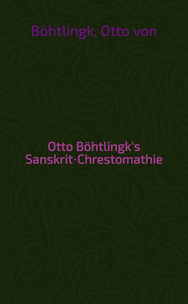 Otto Böhtlingk's Sanskrit-Chrestomathie
