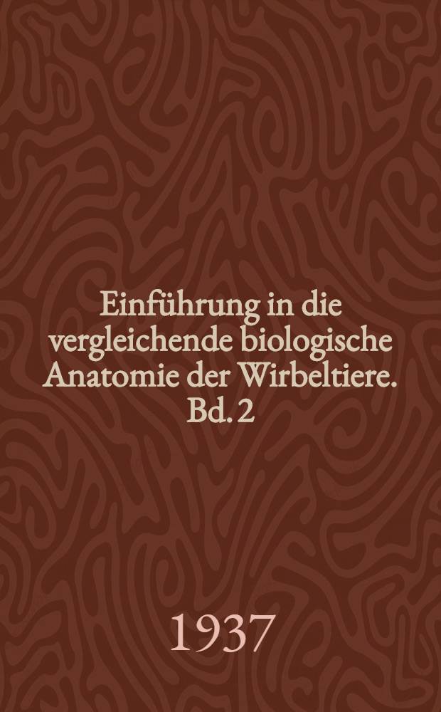 Einführung in die vergleichende biologische Anatomie der Wirbeltiere. Bd. 2 : Biologische Anatomie der Ernährung