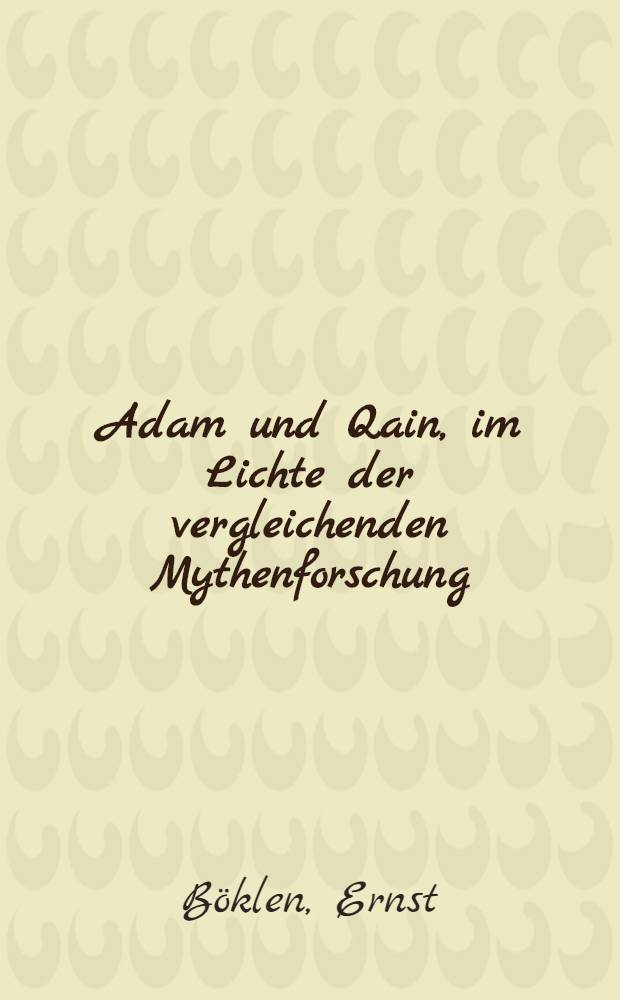 Adam und Qain, im Lichte der vergleichenden Mythenforschung