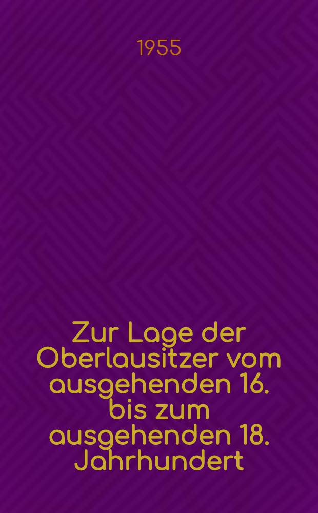 [Zur Lage der Oberlausitzer vom ausgehenden 16. bis zum ausgehenden 18. Jahrhundert : Ein Beitrag zur Sozial-, Wirtschafts- und Rechtsgeschichte der feudalen Gutsherrschaft in der Oberlausitz. Die Darstellung der Ober- und Niederlausitz auf den ältesten Deutschlandkarten