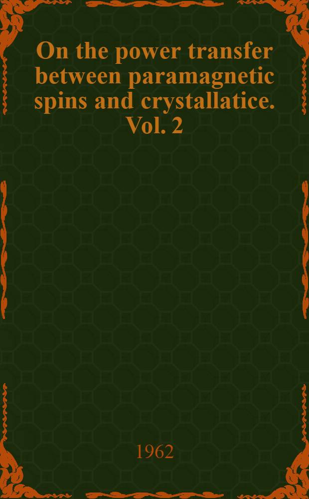 On the power transfer between paramagnetic spins and crystallatice. [Vol.] 2
