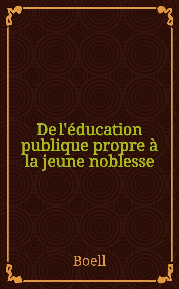 De l'éducation publique propre à la jeune noblesse