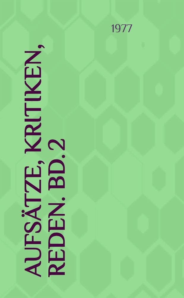 Aufsätze, Kritiken, Reden. Bd. 2