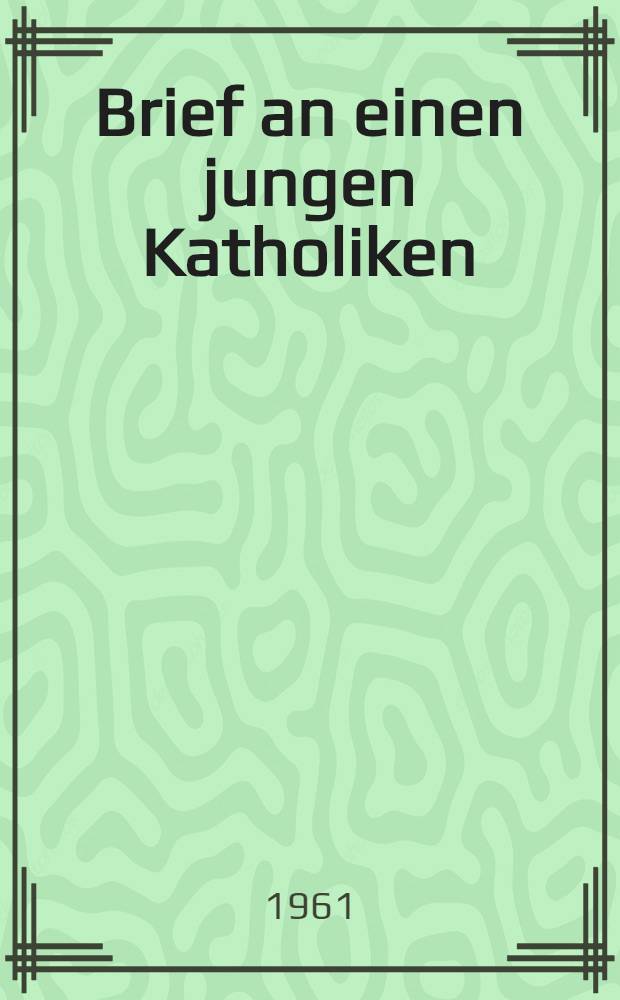 Brief an einen jungen Katholiken