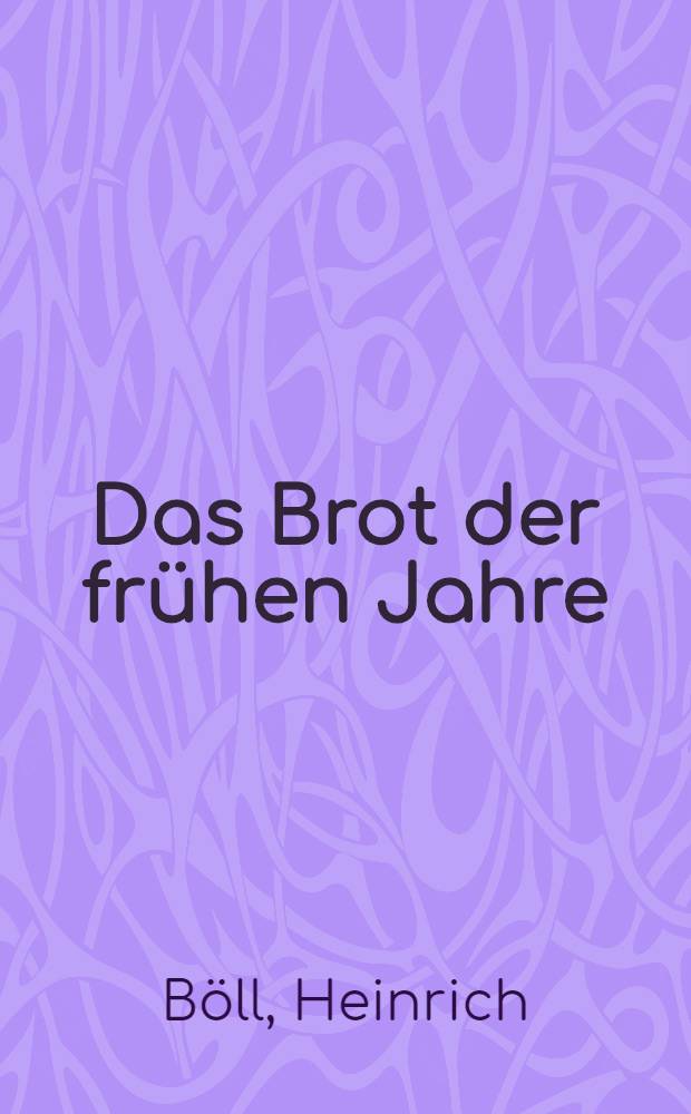 Das Brot der frühen Jahre : Erzählung