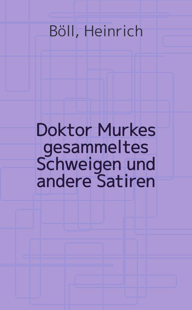 Doktor Murkes gesammeltes Schweigen und andere Satiren