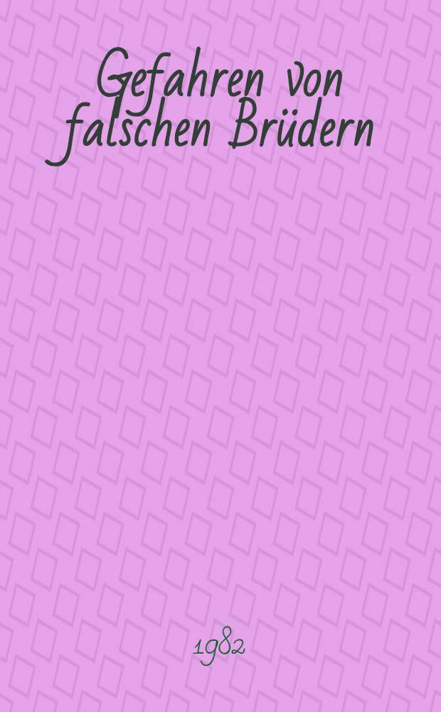 Gefahren von falschen Brüdern : Polit. Schriften
