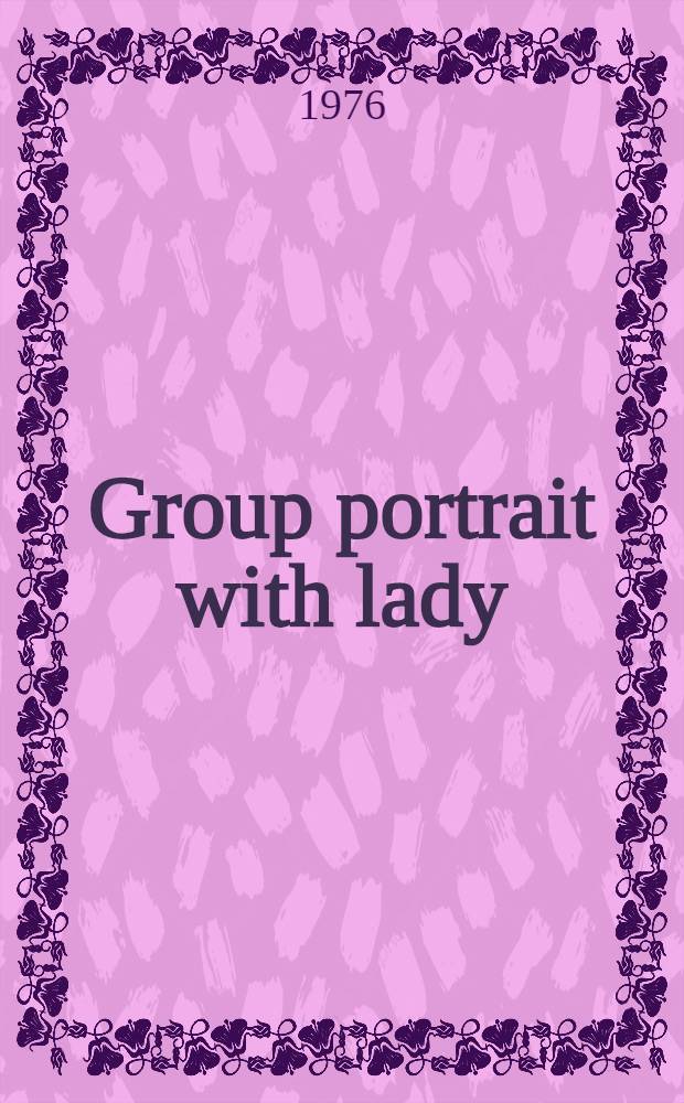 Group portrait with lady : A novel