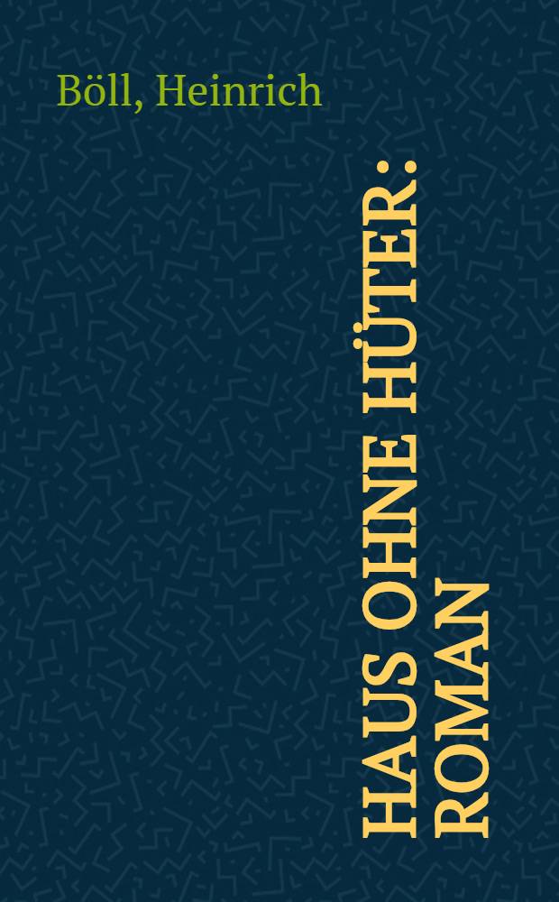 Haus ohne Hüter : Roman