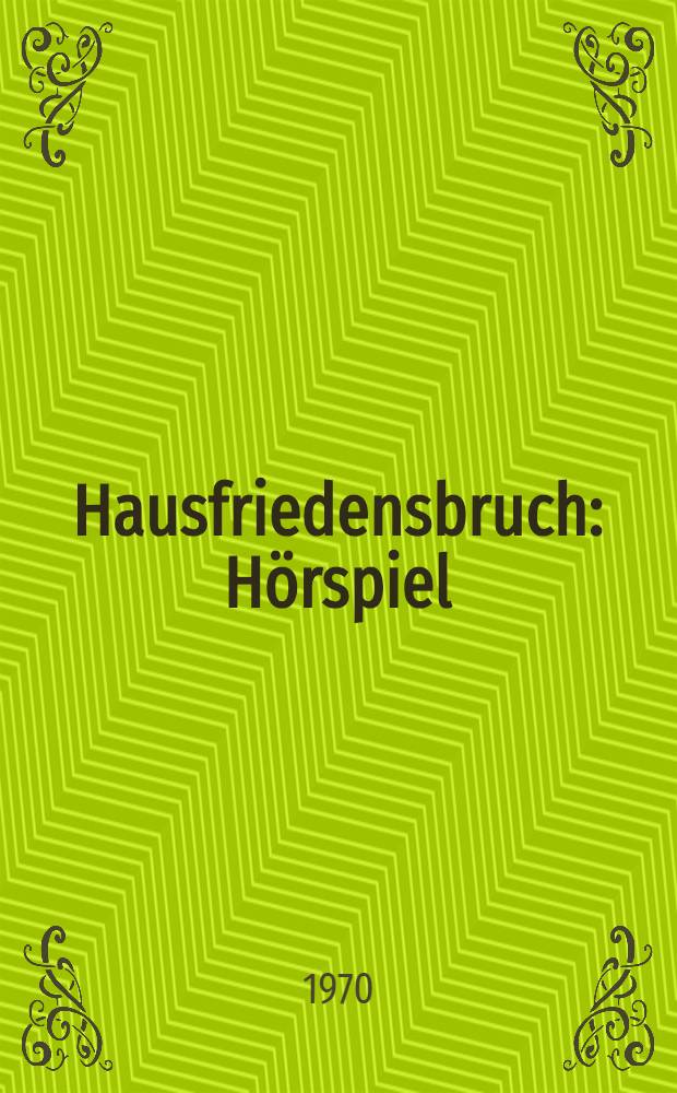 Hausfriedensbruch: Hörspiel; Aussatz: Schauspiel / Heinrich Böll