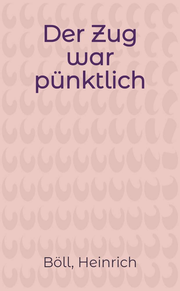 Der Zug war p&uuml;nktlich : Erz&auml;hlung