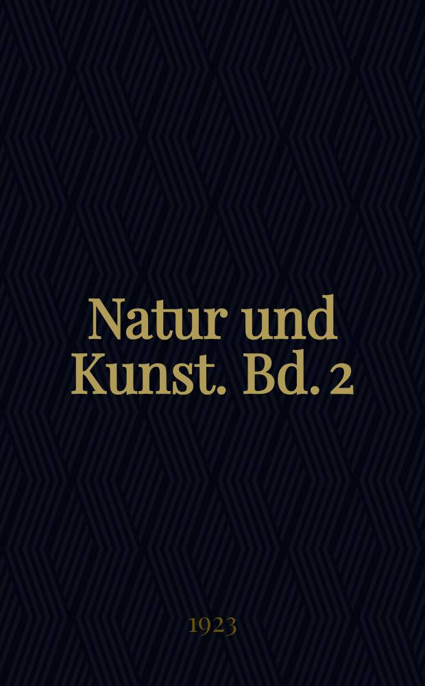 Natur und Kunst. Bd. 2 : Weltblick