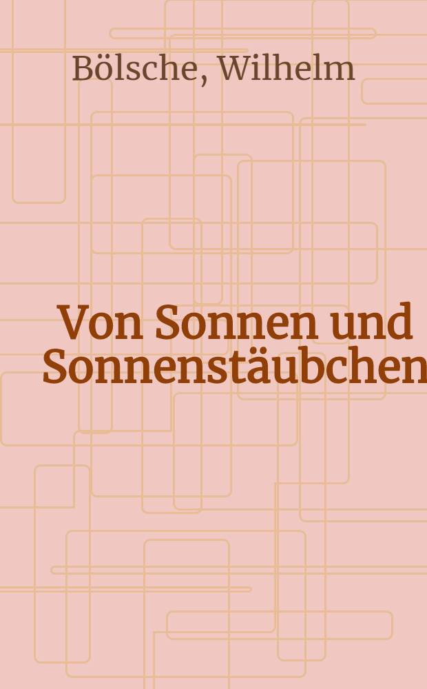 Von Sonnen und Sonnenstäubchen : Kosmische Wanderungen