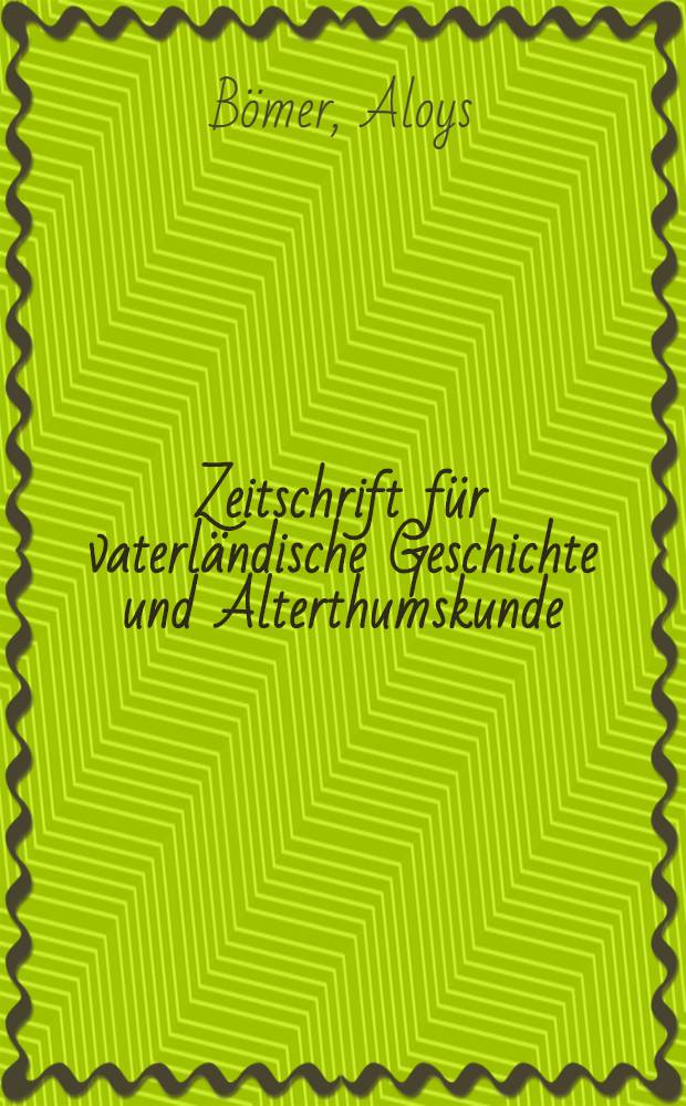 Zeitschrift für vaterländische Geschichte und Alterthumskunde : Historisch-geographisches Register zu Bd. 1-50