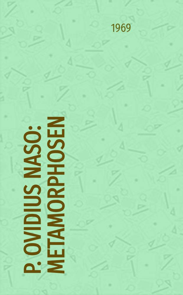 P. Ovidius Naso: Metamorphosen : Kommentar. [Bd. 1] : Buch I-III