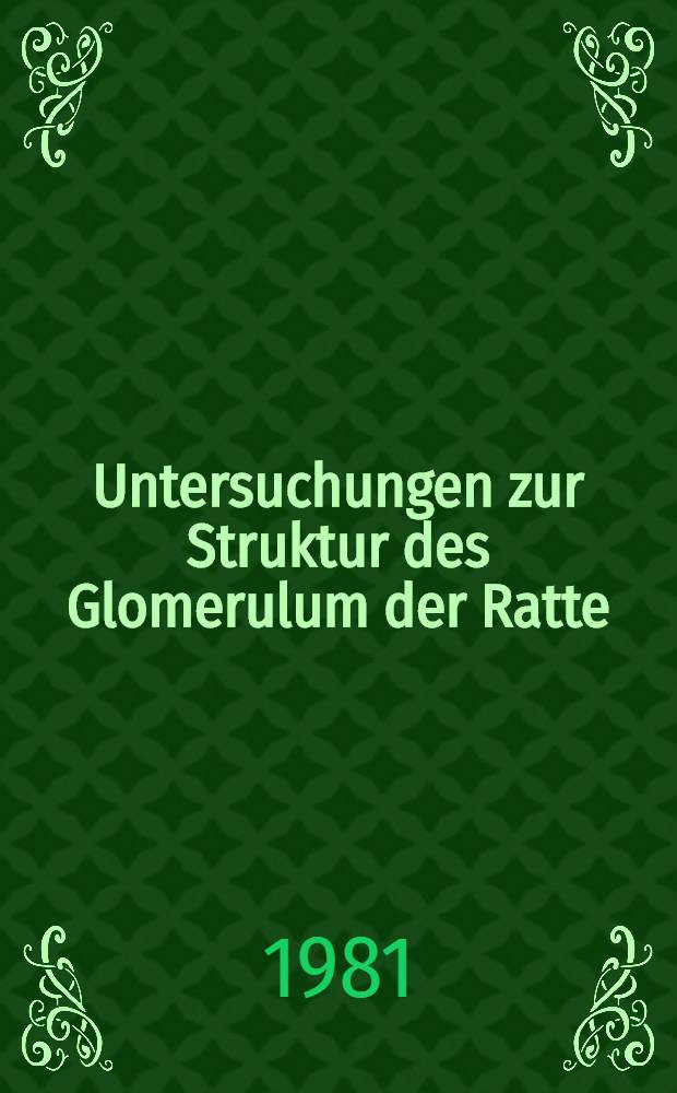 Untersuchungen zur Struktur des Glomerulum der Ratte : Entwicklung eines neuen graphischen Rekonstruktionsverfahrens zur Darstellung der Glomerulumkapillaren : Inaug.-Diss