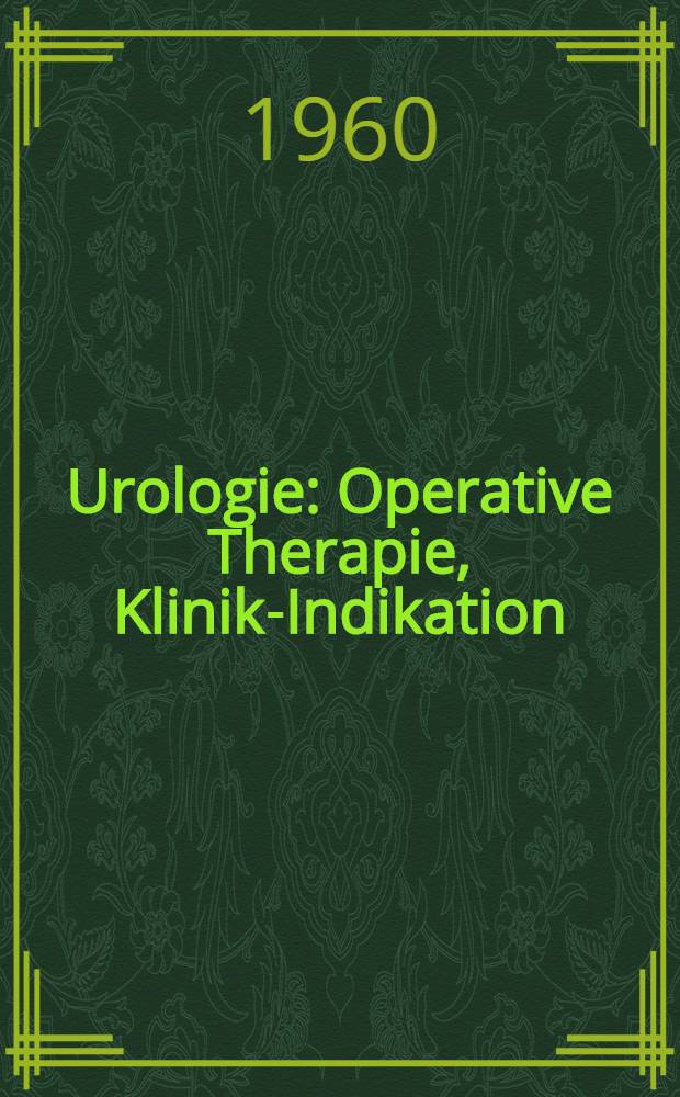 Urologie : Operative Therapie, Klinik-Indikation : Bd. 1-2