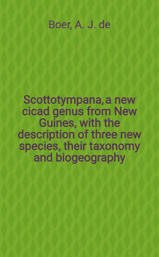 Scottotympana, a new cicad genus from New Guines, with the description of three new species, their taxonomy and biogeography (Homoptera, Tibicinidae)