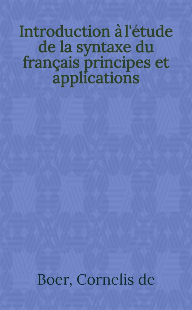 ... Introduction à l'étude de la syntaxe du français [principes et applications]