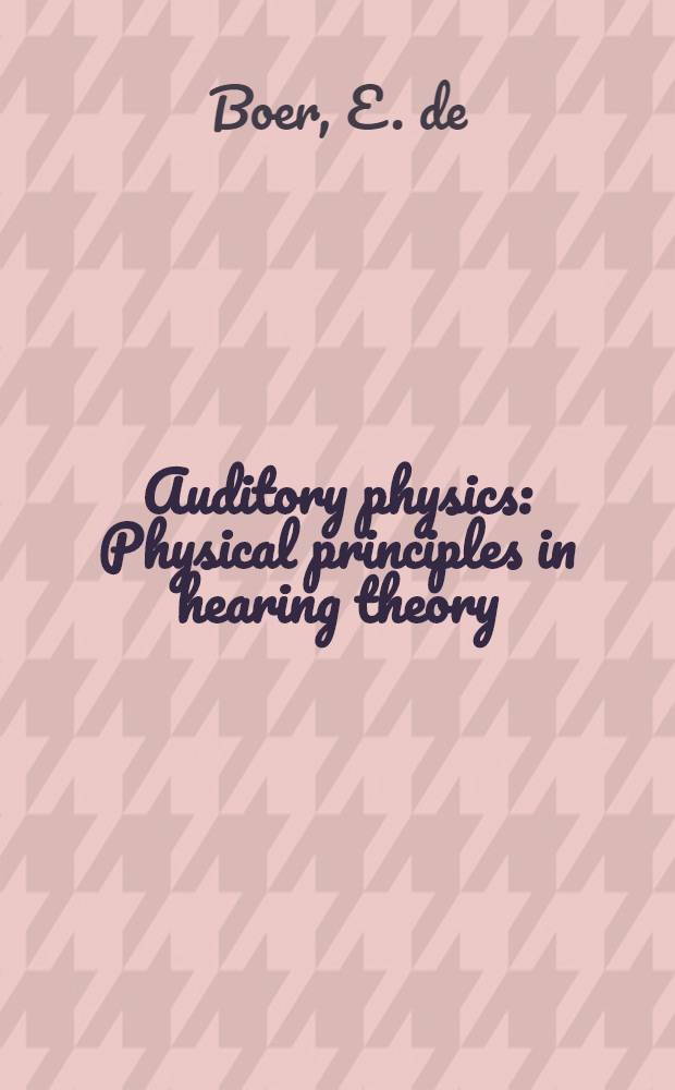 Auditory physics : Physical principles in hearing theory
