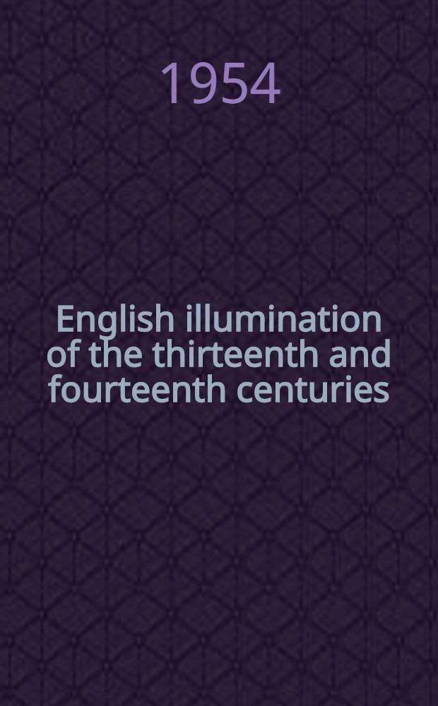 English illumination of the thirteenth and fourteenth centuries : An album