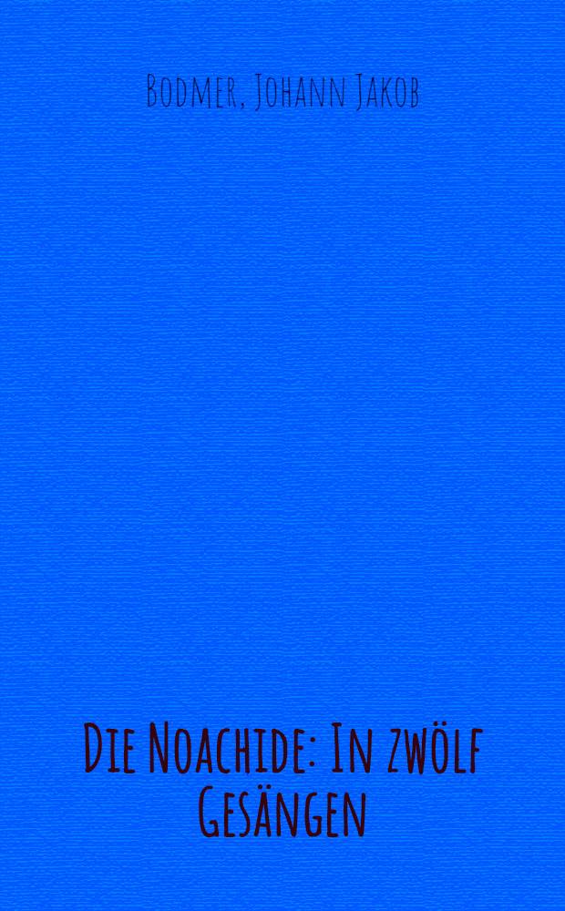 Die Noachide : In zw&ouml;lf Ges&auml;ngen