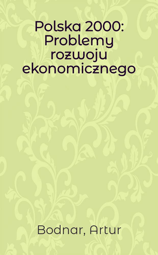 Polska 2000 : Problemy rozwoju ekonomicznego
