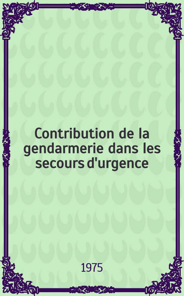 Contribution de la gendarmerie dans les secours d'urgence : Thèse