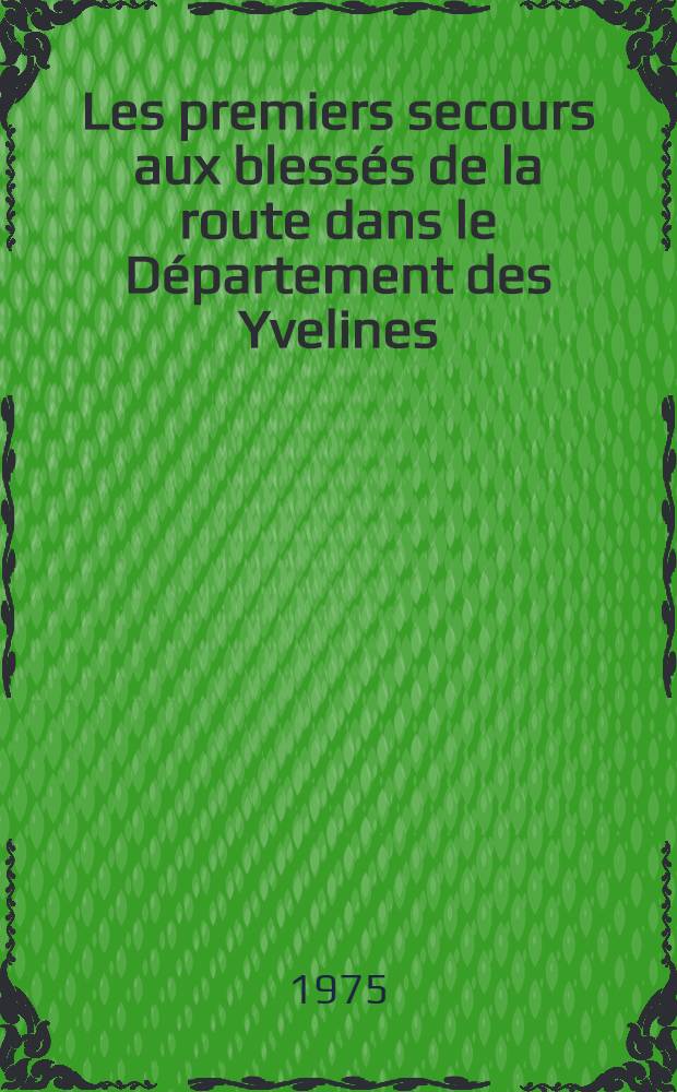 Les premiers secours aux blessés de la route dans le Département des Yvelines : Thèse