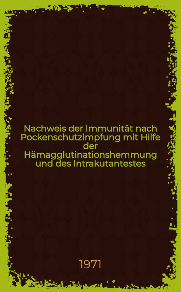 Nachweis der Immunität nach Pockenschutzimpfung mit Hilfe der Hämagglutinationshemmung und des Intrakutantestes : Inaug.-Diss. ... der ... Med. Fak. der Univ. des Saarlandes