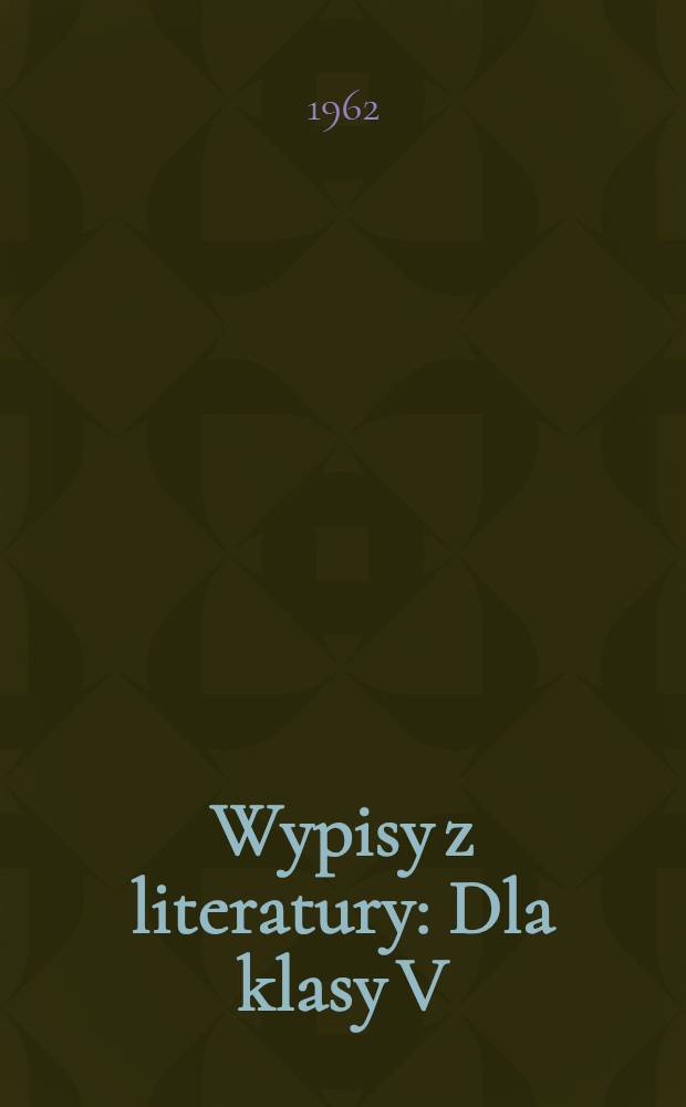 Wypisy z literatury : Dla klasy V