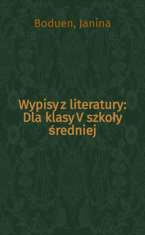 Wypisy z literatury : Dla klasy V szkoły średniej