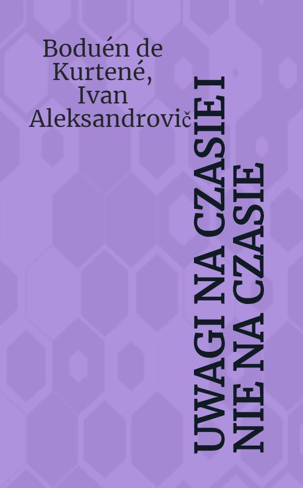 Uwagi na czasie i nie na czasie : (Z powodu ankiety "Krytyki" w sprawie konfiskat wogóle, a konfiskaty "Legend" A. Niemojewskiego w szczególności)