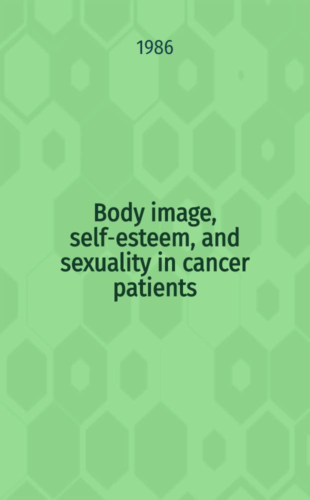 Body image, self-esteem, and sexuality in cancer patients : Updated papers originally presented at the 14th Annu. San Francisco cancer symp. held Mar. 23-24, 1979