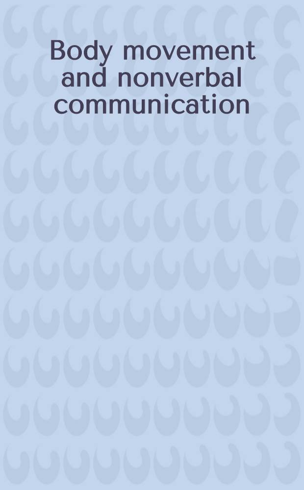 Body movement and nonverbal communication : An annot. bibliogr., 1971-1981