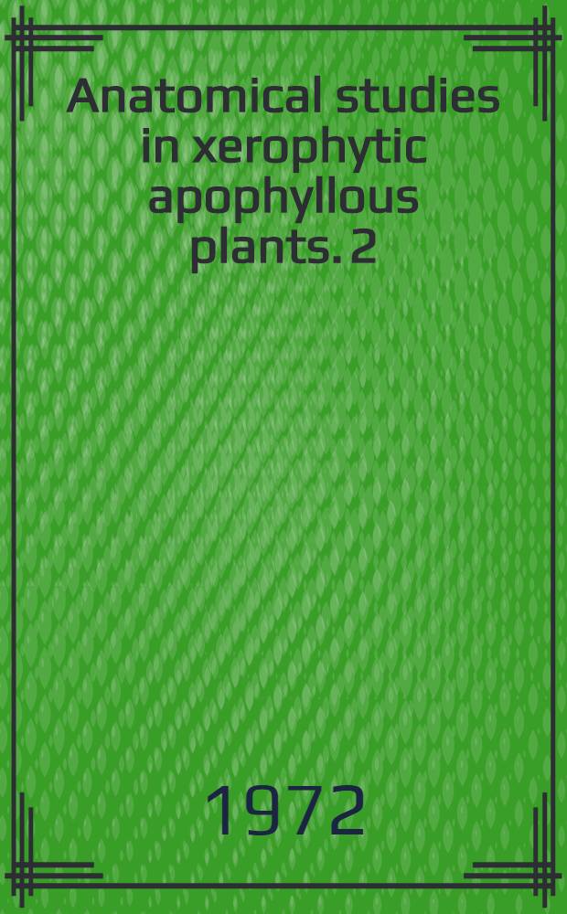 Anatomical studies in xerophytic apophyllous plants. 2 : Additional species from South American shrub steppes