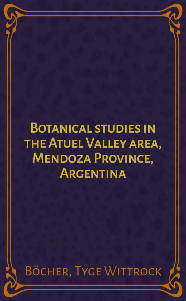 Botanical studies in the Atuel Valley area, Mendoza Province, Argentina