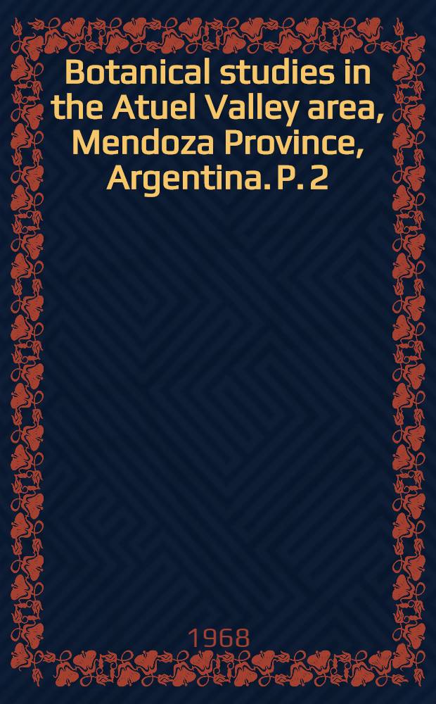 Botanical studies in the Atuel Valley area, Mendoza Province, Argentina. P. 2
