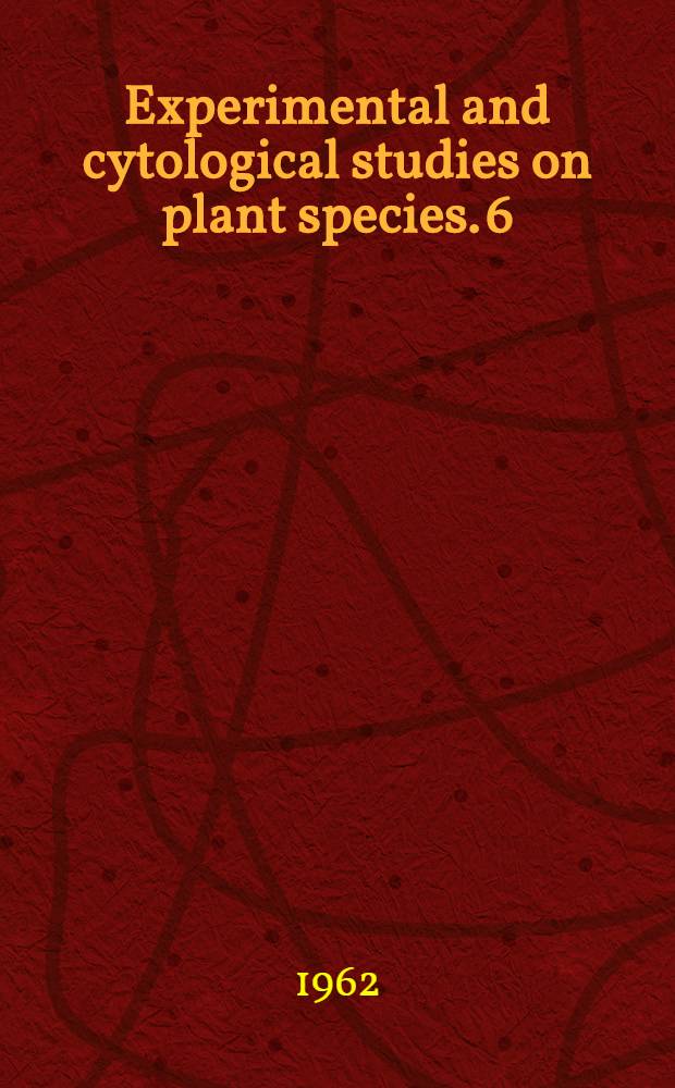 Experimental and cytological studies on plant species. 6 : Geranium Sanguineum
