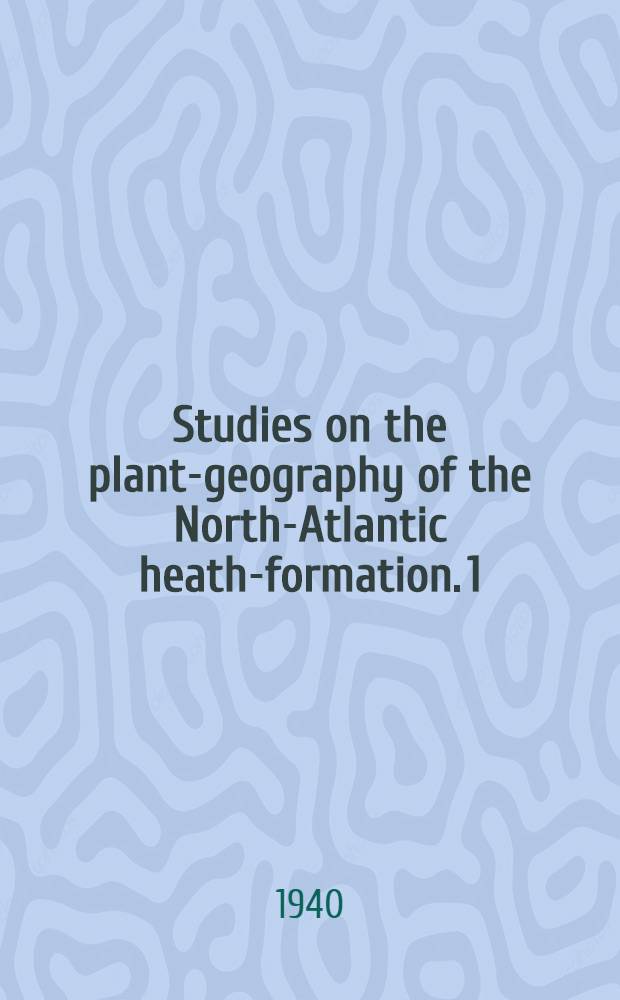 Studies on the plant-geography of the North-Atlantic heath-formation. 1 : The heaths of the faroes