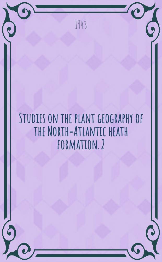 Studies on the plant geography of the North-Atlantic heath formation. 2 : Danish dwarf shrub communities in relation to those of Northern Europe