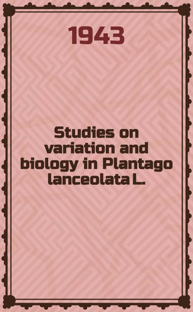 Studies on variation and biology in Plantago lanceolata L.