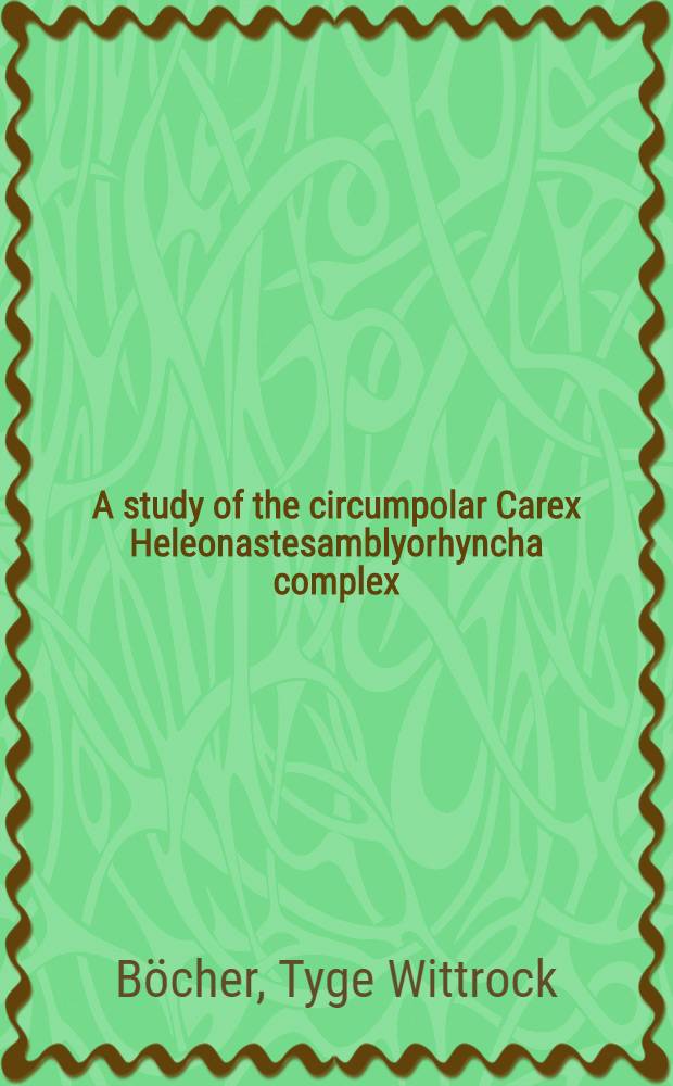 A study of the circumpolar Carex Heleonastesamblyorhyncha complex