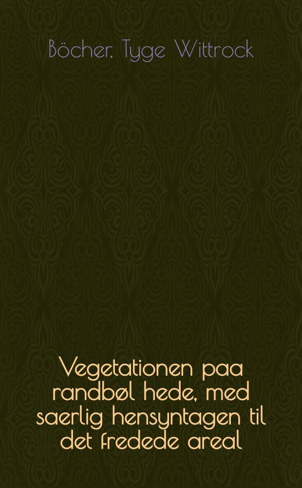 Vegetationen paa randbøl hede, med saerlig hensyntagen til det fredede areal