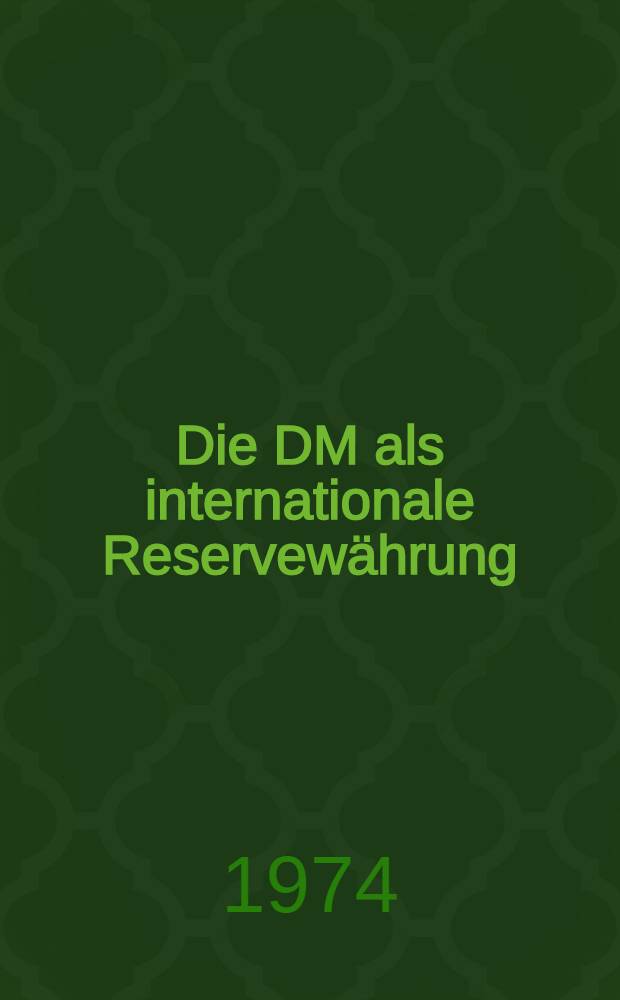 Die DM als internationale Reservewährung : Bedeutung, Ursachen und Probleme