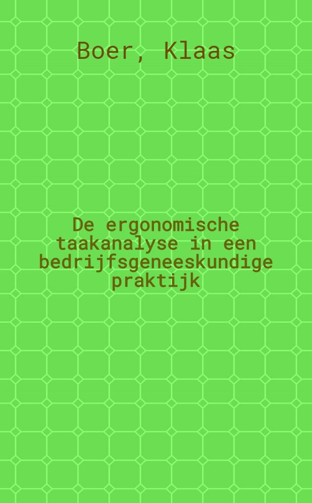 De ergonomische taakanalyse in een bedrijfsgeneeskundige praktijk : Acad. proefschrift ... aan de Univ. van Amsterdam ..