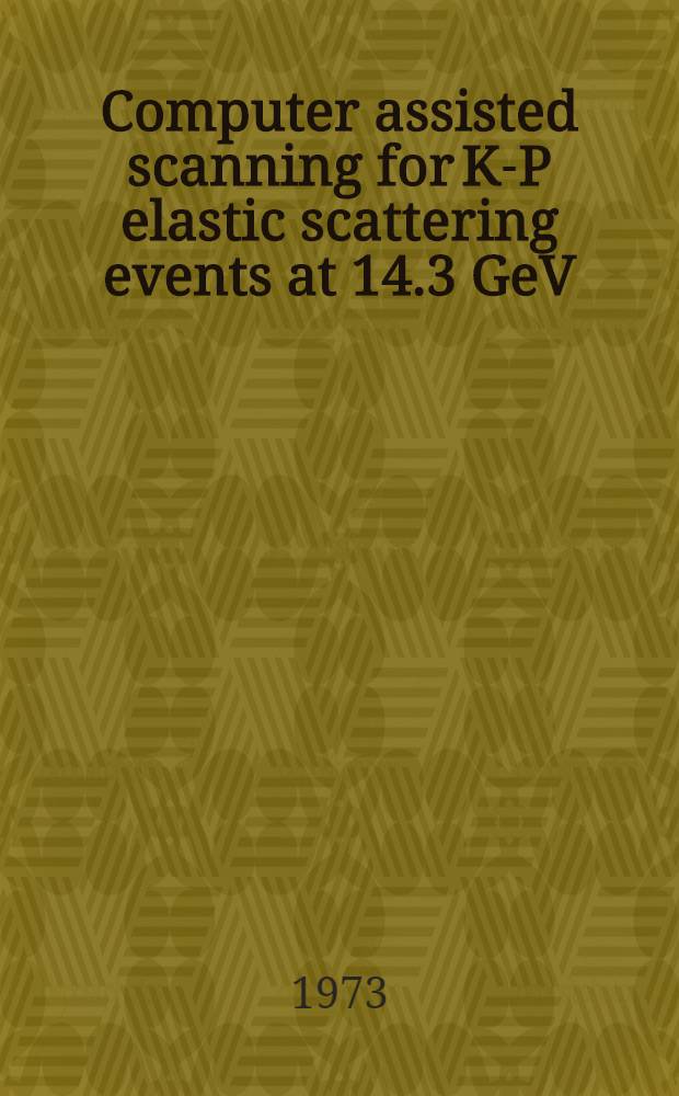 Computer assisted scanning for K-P elastic scattering events at 14.3 GeV/c : Acad. proefschr