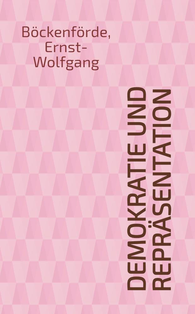 Demokratie und Repräsentation : Zur Kritik der heutigen Demokratiediskussion