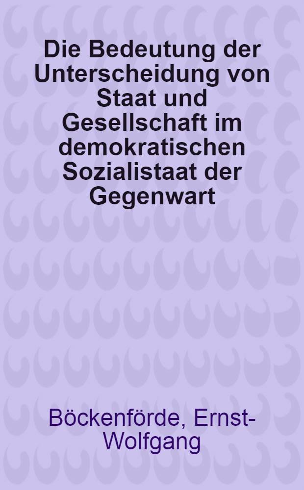 Die Bedeutung der Unterscheidung von Staat und Gesellschaft im demokratischen Sozialistaat der Gegenwart